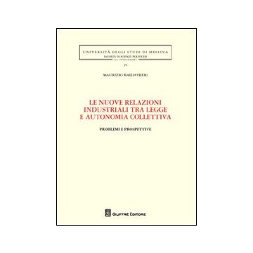 Le nuove relazioni industriali tra legge e autonomia collettiva. Problemi e prospettive
