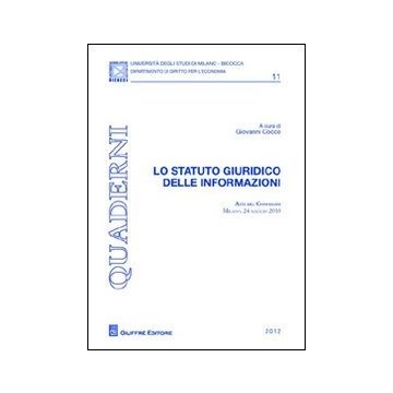 Lo statuto giuridico delle informazioni. Atti del Convegno (Milano, 24 maggio 2010)