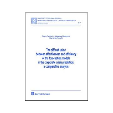 The difficult union between effectiveness and efficiency of the forecasting models in the corporate crisis prediction. A comparative analysis