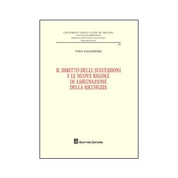 Il diritto delle successioni e le nuove regole di assegnazione della ricchezza