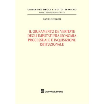 Il giuramento de veritate degli imputati fra isonomia processuale e inquisizione istituzionale