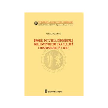 Profili di tutela individuale dell'investitore tra nullità e responsabilità civile