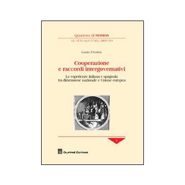 Cooperazione e raccordi intergovernativi. Le esperienze italiana e spagnola tra dimensione nazionale e Unione europea