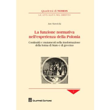 La funzione normativa nell'esperienza della Polonia. Continuità e mutamenti nella trasformazione della forma di Stato e di governo