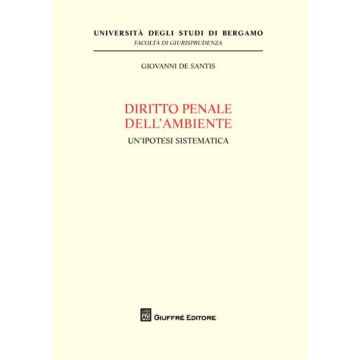 Diritto penale dell'ambiente. Un'ipotesi sistematica