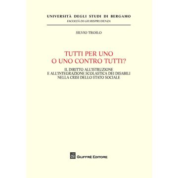 Tutti per uno o uno contro tutti? Il diritto all'istruzione e all'integrazione scolastica dei disabili nella crisi dello stato sociale
