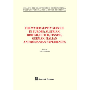The water supply service in Europe. Austrian, British, Dutch, Finnish, German, Italian and Romanian experiences