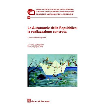 Le autonomie della Repubblica. La realizzazione concreta. Atti del Seminario (Roma, 11 giugno 2012)