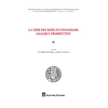 La crisi dei mercati finanziari. Analisi e prospettive. Vol. 2