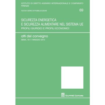 Sicurezza energetica e sicurezza alimentare nel sistema UE. Profili giuridici e profili economici