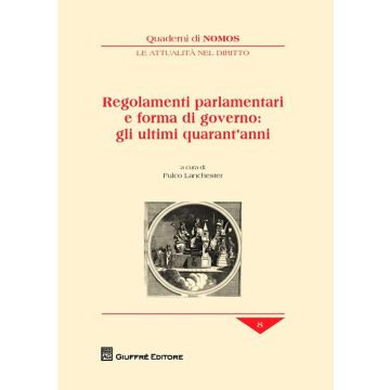 Regolamenti parlamentari e forma di governo: gli ultimi quarant'anni