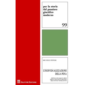 L'individualizzazione della pena. Difesa sociale e crisi della legalità penale tra Otto e Novecento