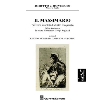 Il massimario. Proverbi annotati di diritto comparato. Liber amicorum in onore di Gabriele Crespi Reghizzi