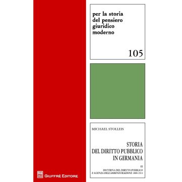 Storia del diritto pubblico in Germania. Vol. 2: Dottrina del diritto pubblico e scienza dell'amministrazione 1800-1914