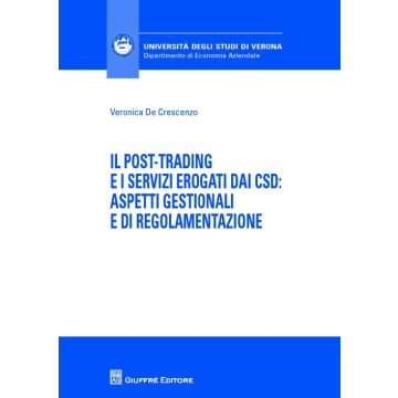 Il post-trading e i servizi erogati dai CSD: aspetti gestionali e di regolamentazione