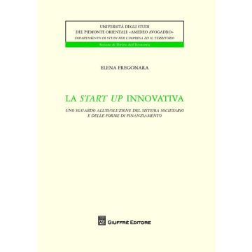 La start up innovativa. Uno sguardo all'evoluzione del sistema societario e delle forme di finanziamento