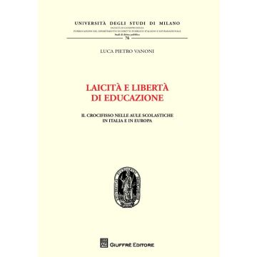 Laicità e libertà di educazione. Il crocifisso nelle aule scolastiche in Italia e in Europa
