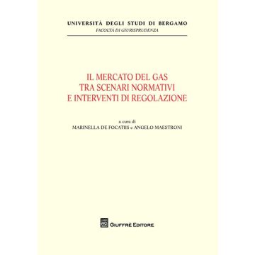 Il mercato del gas tra scenari normativi e interventi di regolazione