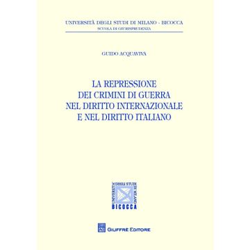 La repressione dei crimini di guerra nel diritto internazionale e nel diritto italiano