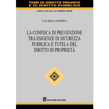 La confisca di prevenzione tra esigenze di sicurezza pubblica e tutela del diritto di proprietà
