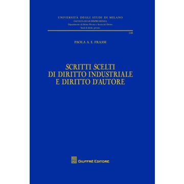 Scritti scelti di diritto industriale e diritto d'autore