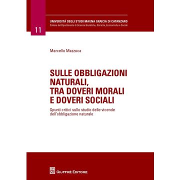 Sulle obbligazioni naturali, tra doveri morali e doveri sociali. Spunti critici sullo studio delle vicende dell'obbligazione naturale
