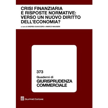 Crisi finanziaria e risposte normative. Verso un nuovo diritto dell'economia? Atti del Convegno (Roma, 16-17 dicembre 2011)