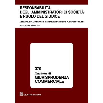 Responsabilità degli amministratori di società e ruolo del giudice. Un'analisi comparatistica della business judgement rule