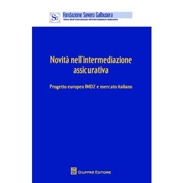 Novità nell'intermediazione assicurativa. Progetto europeo IMD2 e mercato. Atti (Verona, 12 aprile 2013)