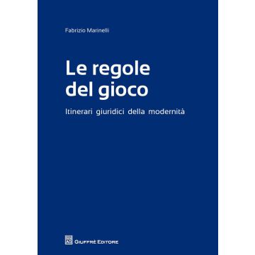 Le regole del gioco. Itinerari giuridici della modernità