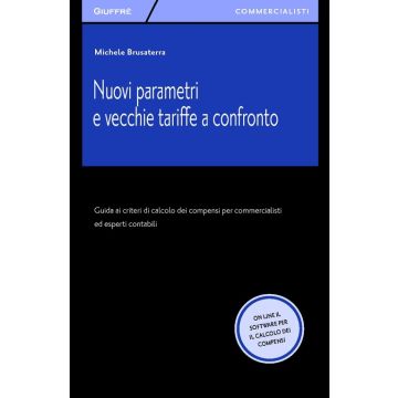 Nuovi parametri e vecchie tariffe a confronto. Guida ai criteri di calcolo dei compensi per commercialisti ed esperti contabili online. Con software