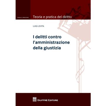 I delitti contro l'amministrazione della giustizia