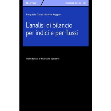 L'analisi di bilancio per indici e per flussi. Profili teorici e dinamiche operative