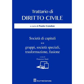 Società di capitali. Gruppi, società speciali, trasformazione, fusione