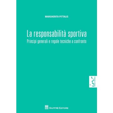 La responsabilità sportiva. Principi generali e regole tecniche a confronto