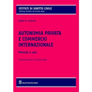 Autonomia privata e commercio internazionale. Principi e casistica