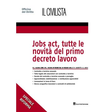 Jobs act, tutte le novità del primo decreto lavoro