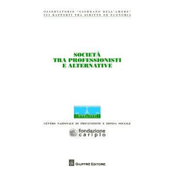 Società tra professionisti e alternative. Atti del Congresso (Milano, 22-23 ottobre 2013)