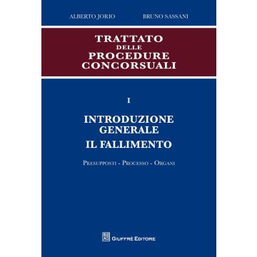Trattato delle procedure consorsuali. Vol. 1: Introduzione generale. Il fallimento. Presupposti, processo, organi