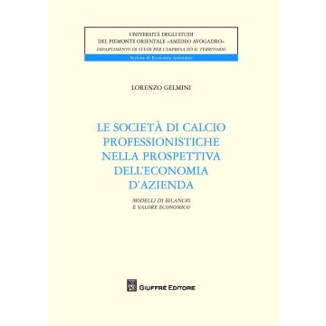 Le società di calcio professionistiche nella prospettiva dell'economia d'azienda. Modelli di bilancio e valore economico dei club
