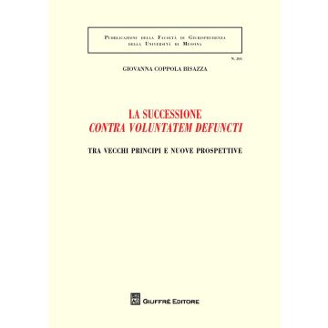 La successione «contra voluntatem defuncti». Tra vecchi principi e nuove prospettive