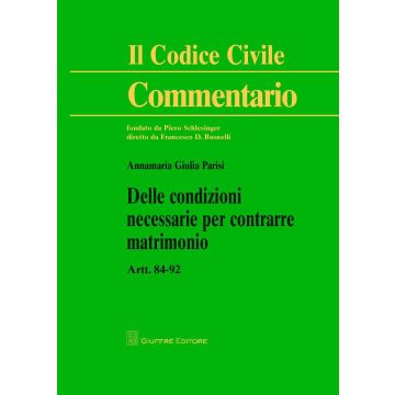 Delle condizioni necessarie per contrarre matrimonio. Artt. 84-92