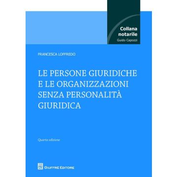 Le persone giuridiche e le organizzazioni senza personalità giuridica 4/ed. (Collana notarile Guido Capozzi)