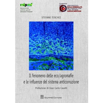 Il fenomeno delle eco/agromafie e le influenze del sistema anticorruzione