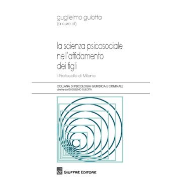 La scienza psicosociale nell'affidamento dei figli. Il protocollo di Milano
