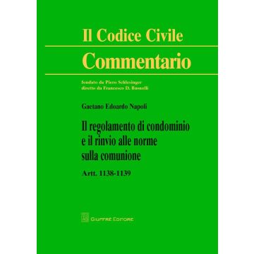Commentario al codice civile. Artt. 1138-1139: Il regolamento di condominio e il rinvio alle norme sulla comunione