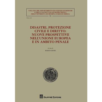 Disastri, protezione civile e diritto. Nuove prospettive nell'Unione Europea e in ambito penale