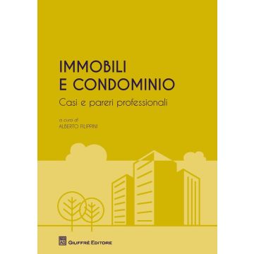 Immobili e condominio. Casi e pareri professionali
