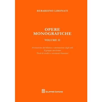 Opere monografiche. Vol. 2: Formazione del bilancio e destinazione degli utili-Il gruppo insolvente-Titoli di credito e strumenti finanziari