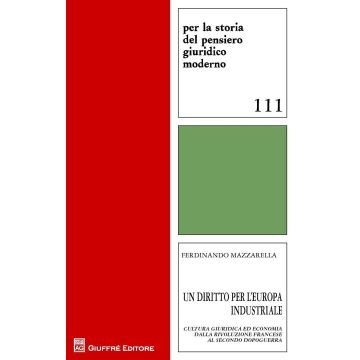 Un diritto per l'Europa industriale. Cultura giuridica ed economia dalla Rivoluzione francese al secondo dopoguerra